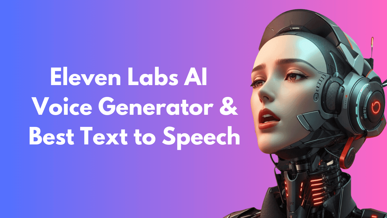 Eleven Labs AI Voice Generator & Best Text to Speech